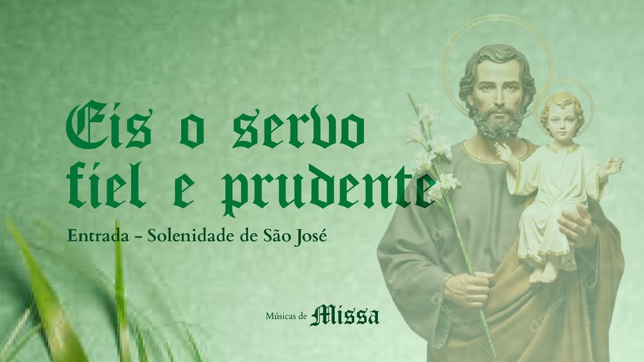 EIS O SERVO FIEL E PRUDENTE - Entrada - Missa de São José - Gilson Celerino 