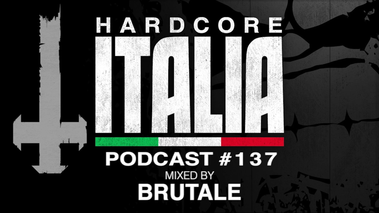 Hardcore Italia - Podcast #137 - Mixed by Brutale