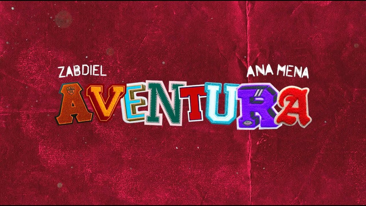 ZABDIEL, Ana Mena - AVENTURA (Lyric Video)