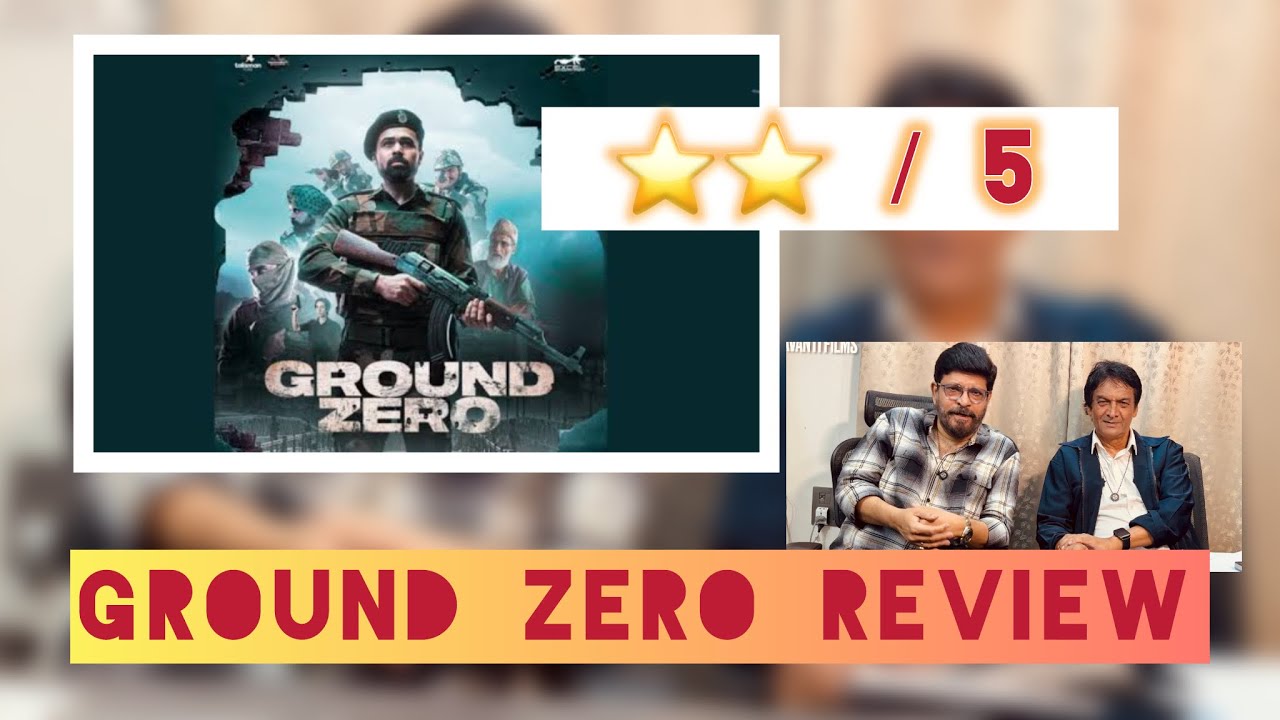 GROUND ZERO REVIEW BY RAJEEV CHAUDHARI & NARENDRA GUPTA