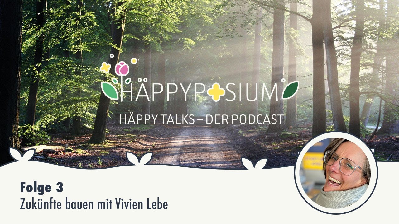 Häppy Talks Folge 3 – Zukünfte bauen mit Vivien Lebe