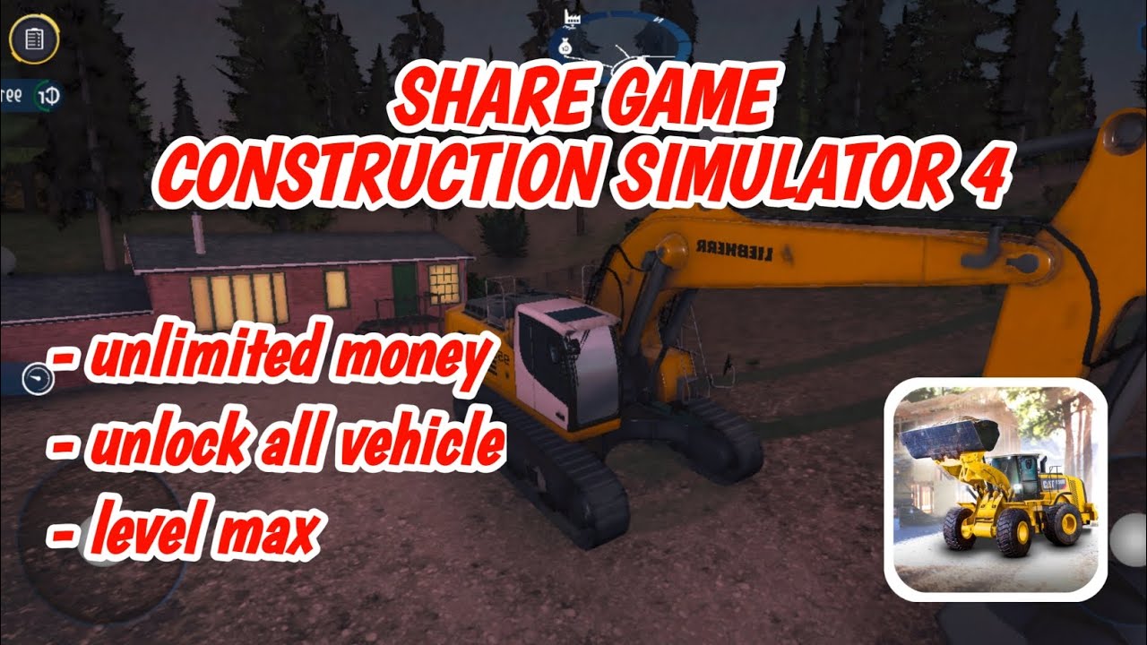 SHARE || GAME CONTRUCTION SIMULATOR 4 MOD APK || ALL UNLIMITED