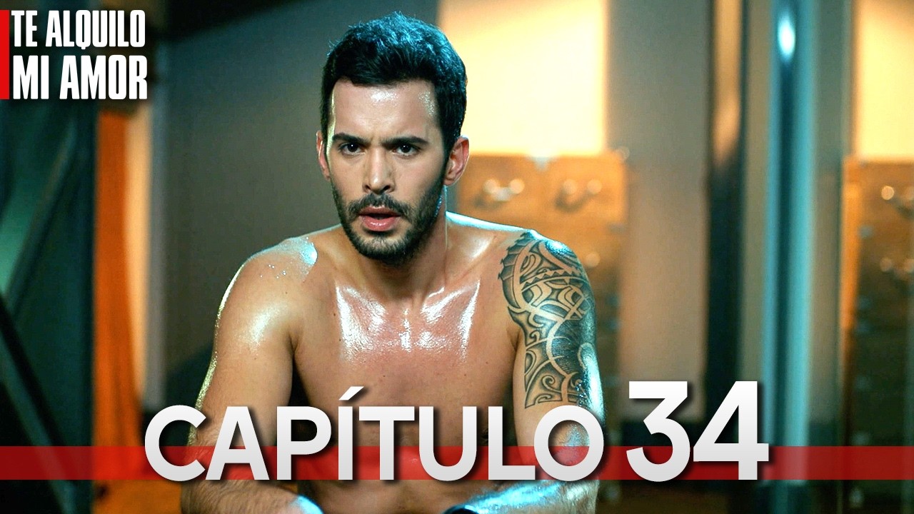 Te Alquilo Mi Amor - Capitulo 34 Completo en Español - Serie Turca Doblada al Español | Kiralık Aşk