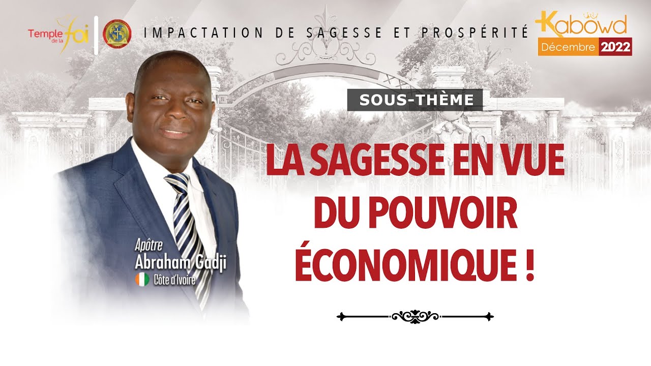 KABOWD 2022 | LA SAGESSE EN VUE DU POUVOIR ÉCONOMIQUE ! - Ap. Abraham GADJI