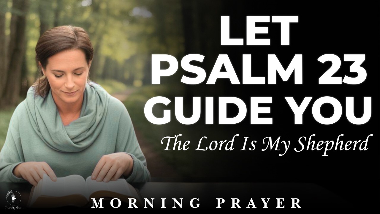 Can Psalm 23 Really Guide You Through Tough Times? | Morning Prayer