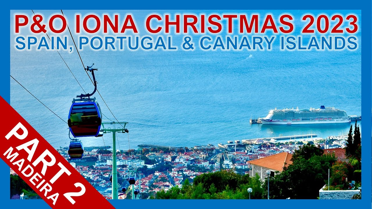 P&O Iona Christmas 2023 | Spain, Portugal & Canary Cruise Part 2 | Funchal, Madeira | Solo Traveler