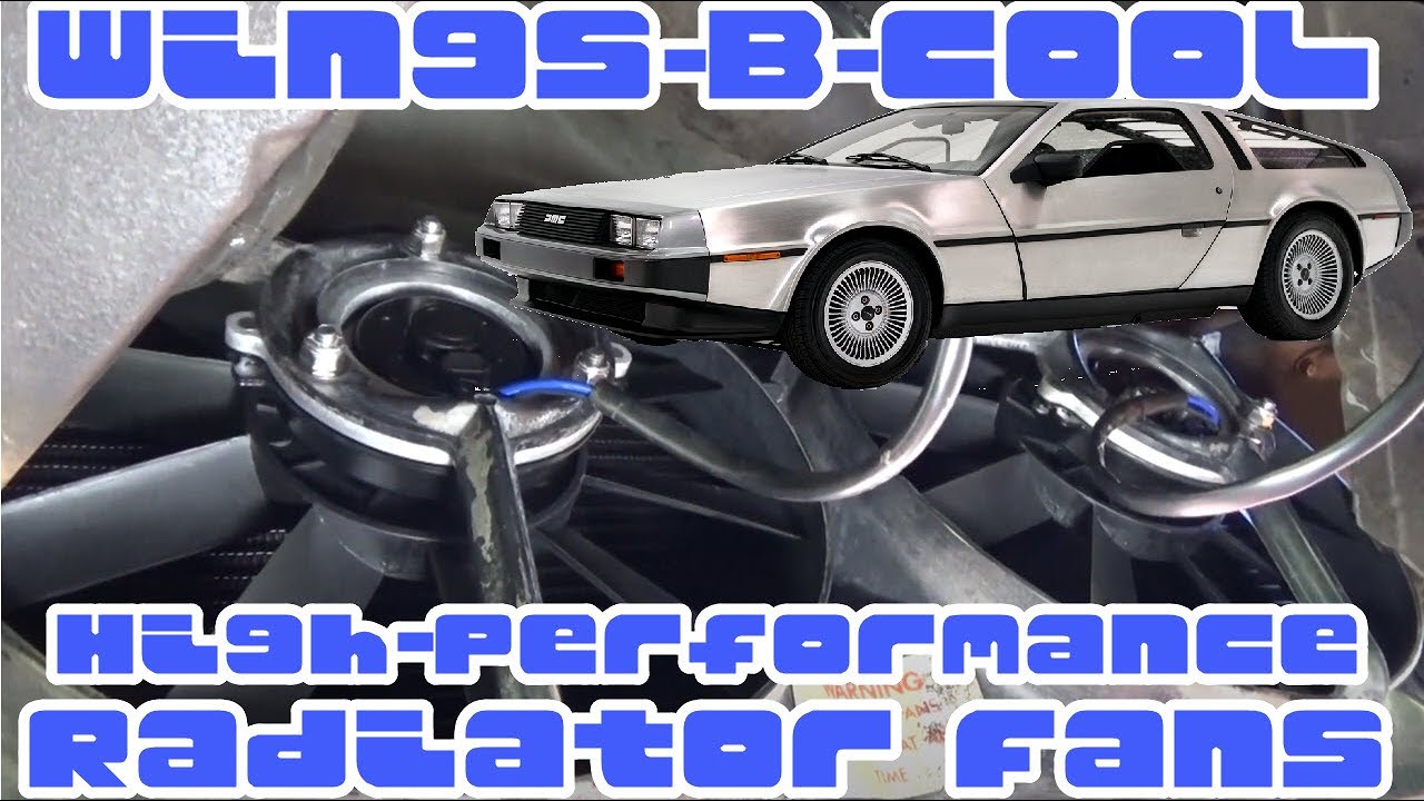 DeLorean Northwest's Wings-B-Cool High Performance Radiator Fan Upgrade Installation and Review