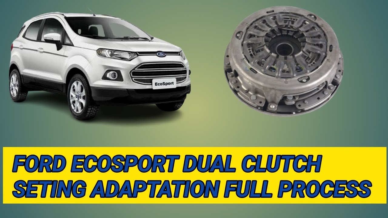 ford ecosport dual clutch reset#ford ecosport clutch adaptation#ford auto transmission