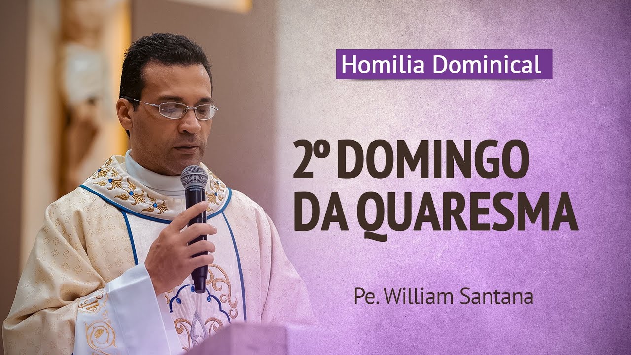 HOMILIA DOMINICAL | 2º Domingo da Quaresma | 01.03.26