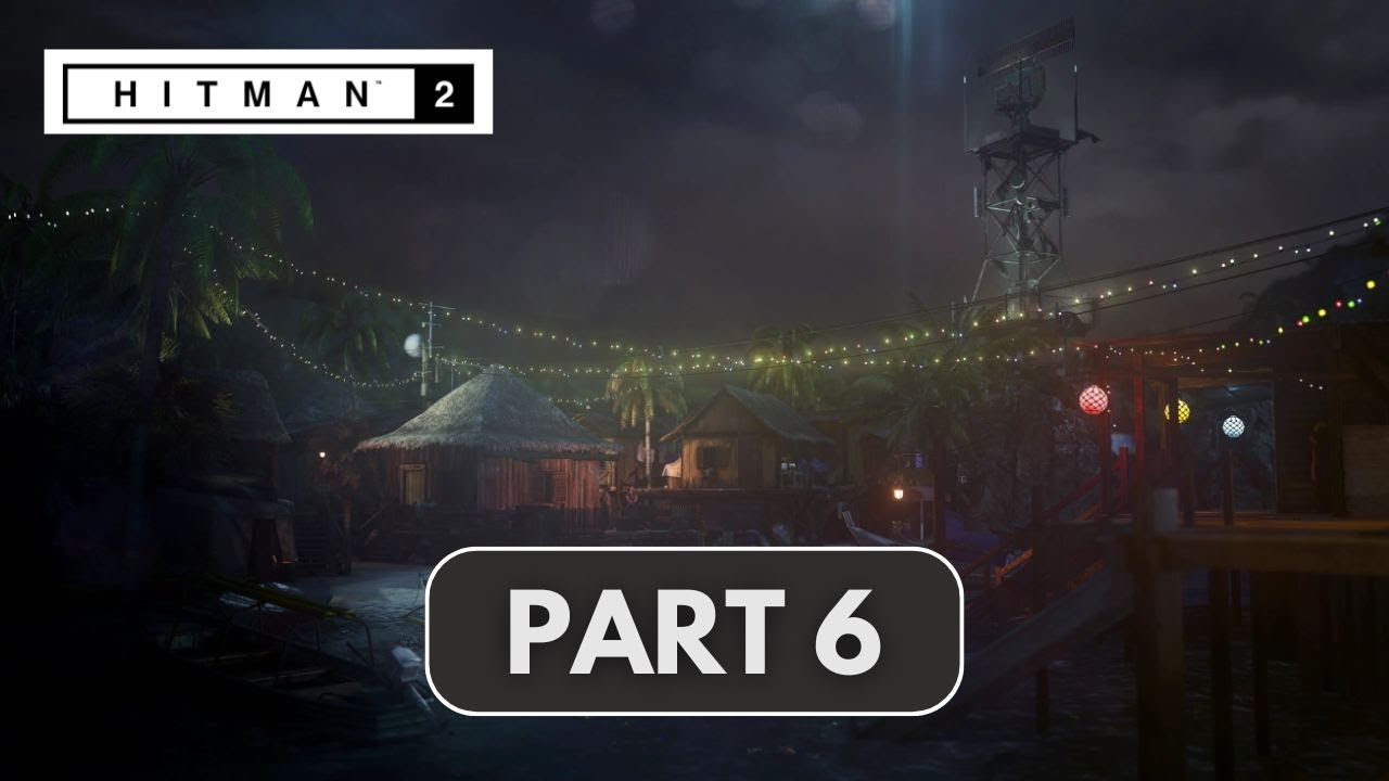 Hitman™ 2 World of Assassination || Part 6 - Shadows in the Water (Ambrose Island) Gameplay