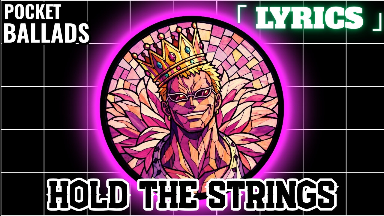 Pocket Ballads: Hold the Strings | Doflamingo | One Piece 「 Lyrics 」