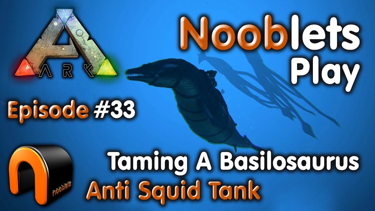 ARK - HOW TO TAME A BASILOSAURUS, The Anti Squid Tank - Ep #33 Ragnarok Lets Play