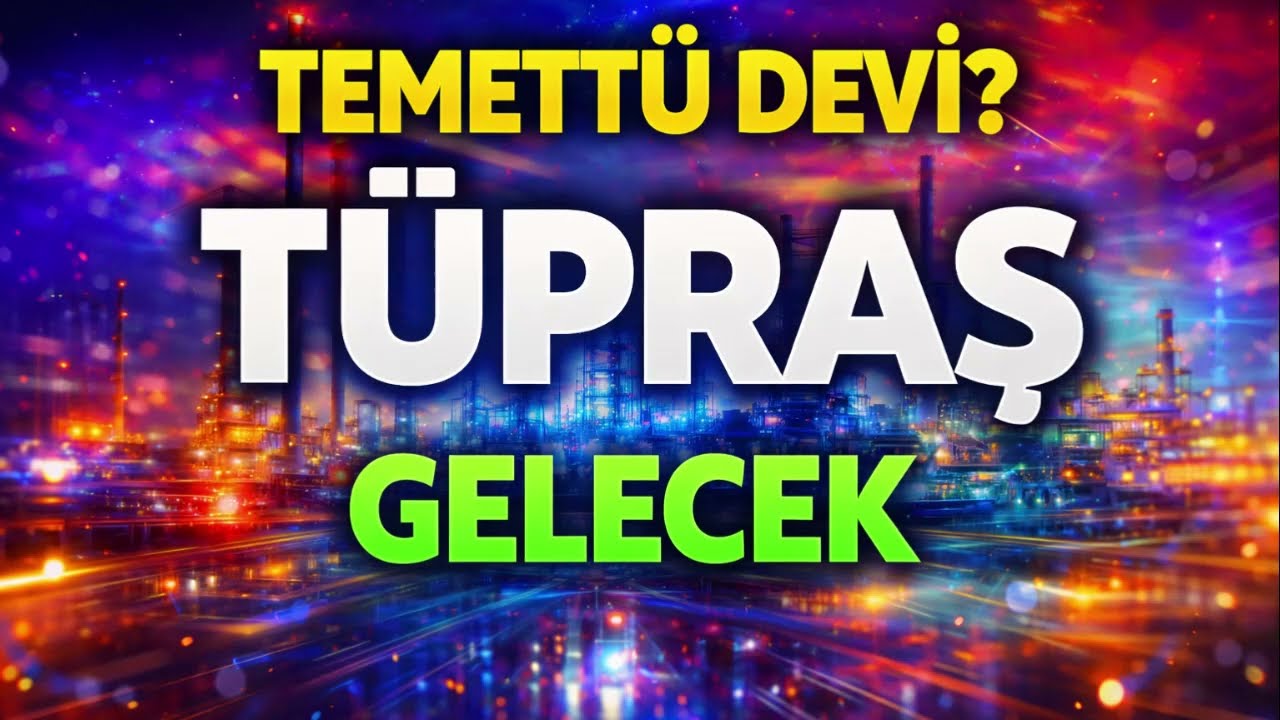TÜPRAŞ Alınır mı? Temettü Verimi, Gelecek Planları ve Riskler
