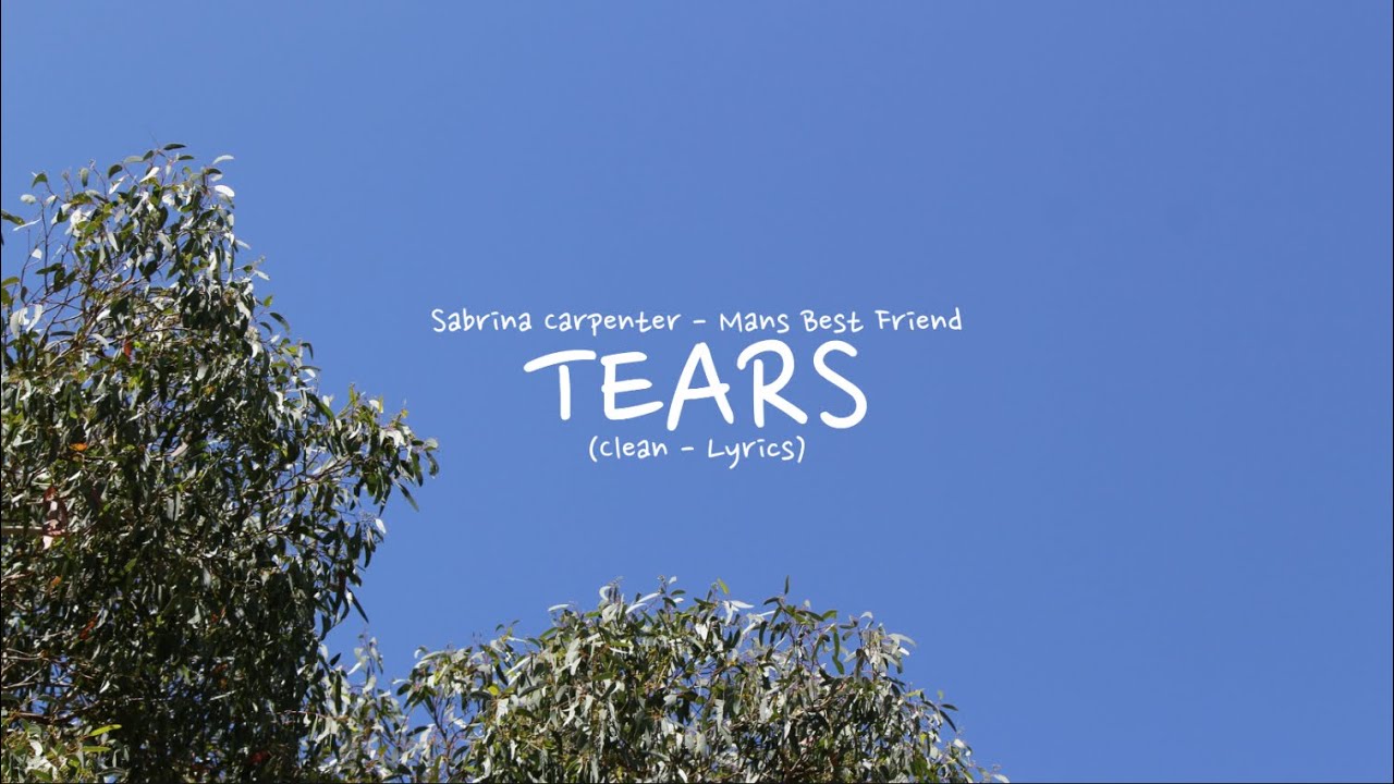 Sabrina Carpenter - Tears (Clean - Lyrics)