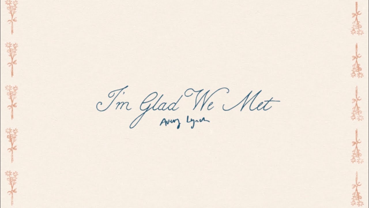 Avery Lynch - I'm Glad We Met (Official Lyric Video)
