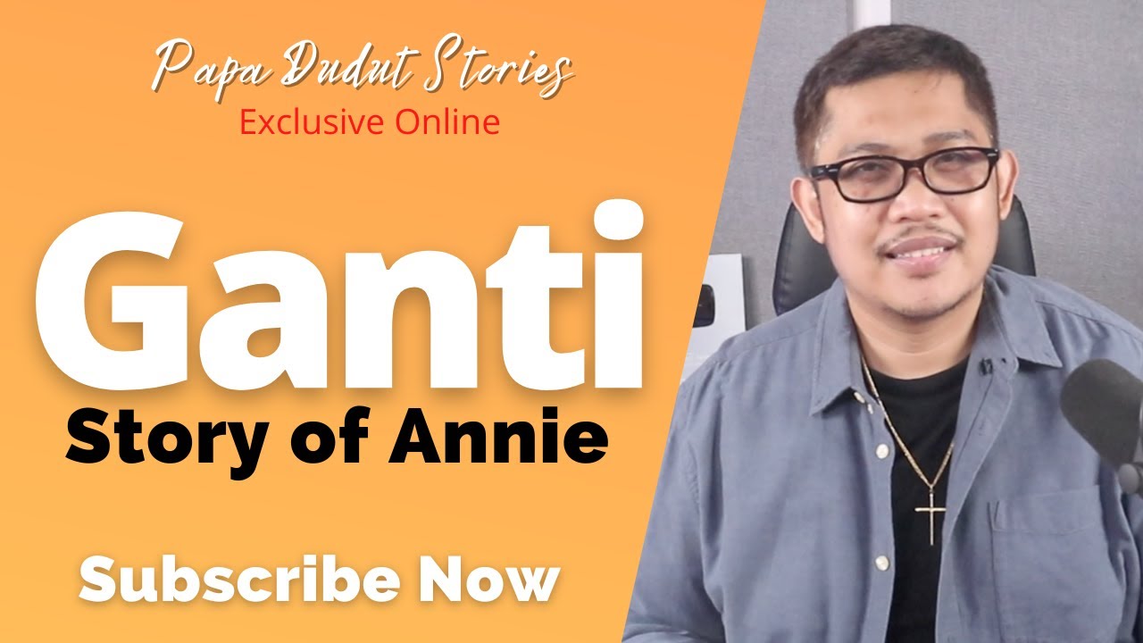 ANNIE | PAPA DUDUT STORIES