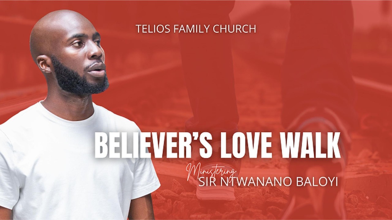 Believer's Love Walk | Min. Ntwanano Baloyi