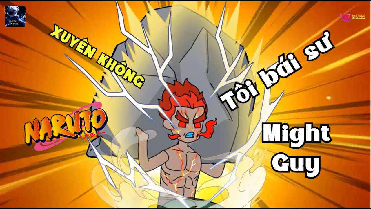 Xuyên Không Naruto, Tôi bái sư Might Guy | Gojo Review