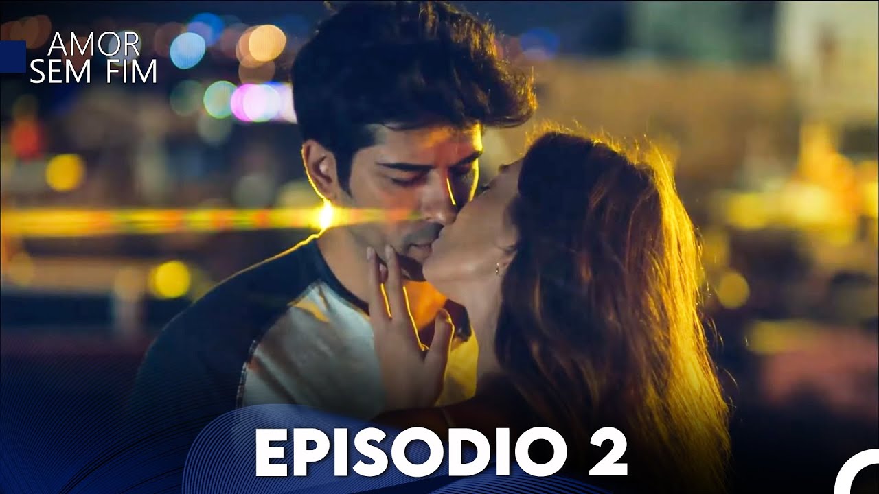 Amor Sem Fim Epis&oacute;dio 2 (Dublagem em Portugu&ecirc;s)