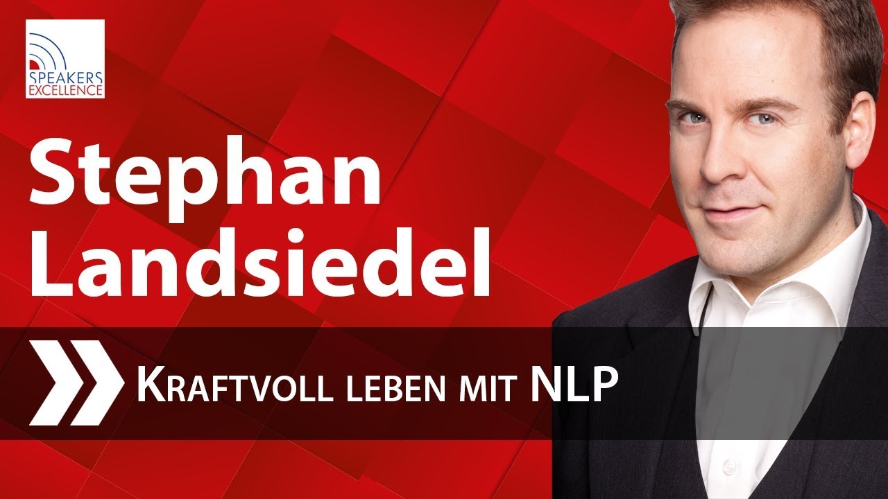 Stephan Landsiedel - Kraftvoll leben mit NLP