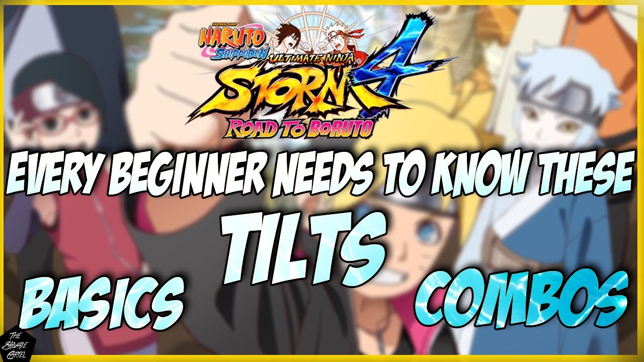 NARUTO STORM 4: ОСНОВЫ, КОТОРЫЕ ОБЯЗАТЕЛЬНО НУЖНО ЗНАТЬ НАЧИНАЮЩИМ ИГРОКАМ!! ТИЛТ | СОВЕТЫ ПО ТИЛ...