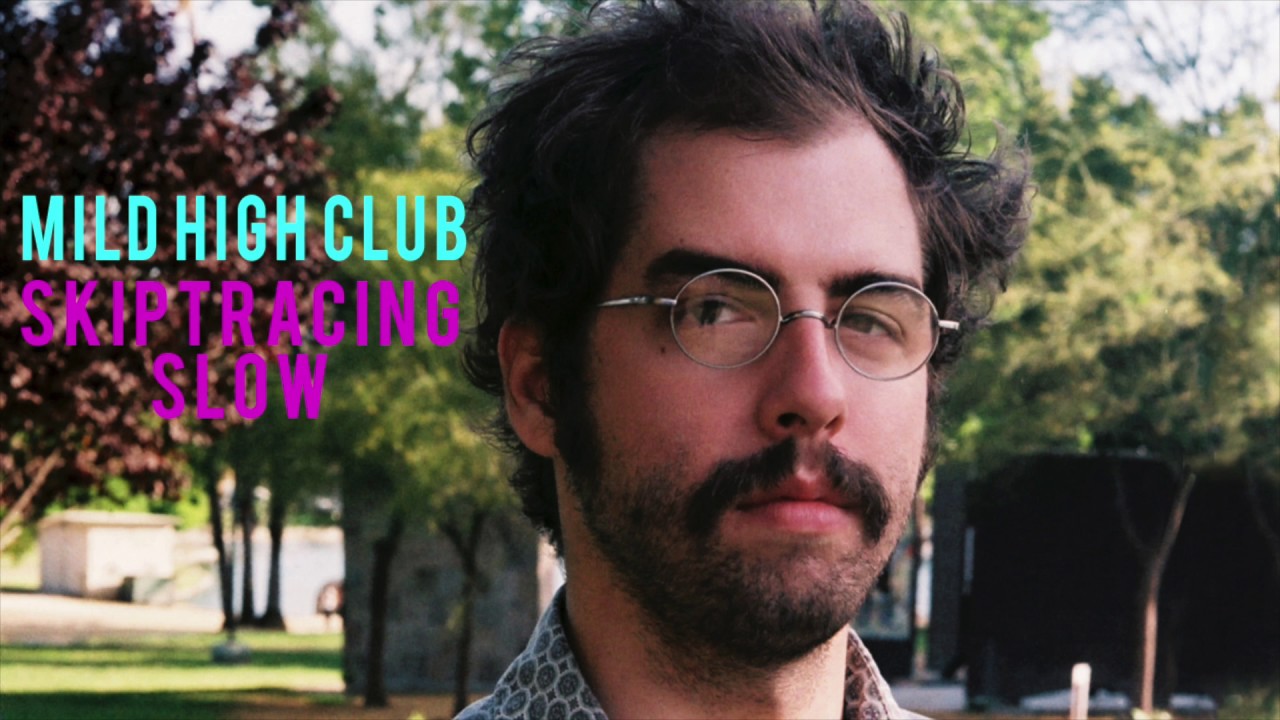 Mild High Club - Skiptracing (SLOW)