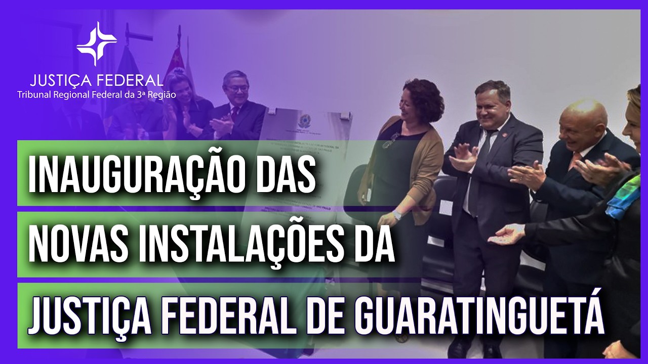 Inauguração das novas instalações da Justiça Federal em Guaratinguetá