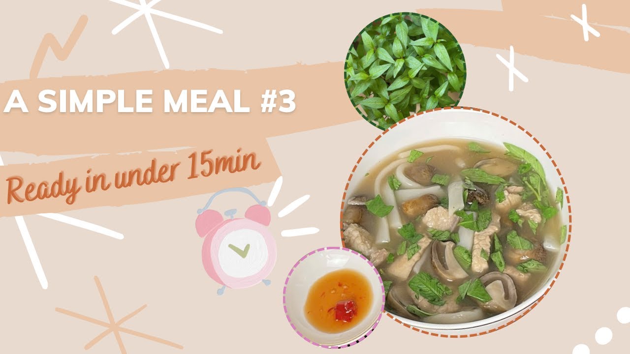 A Simple Meal 3 | Thick noodle soup with pork and straw mushrooms | Ready in under 15 minutes