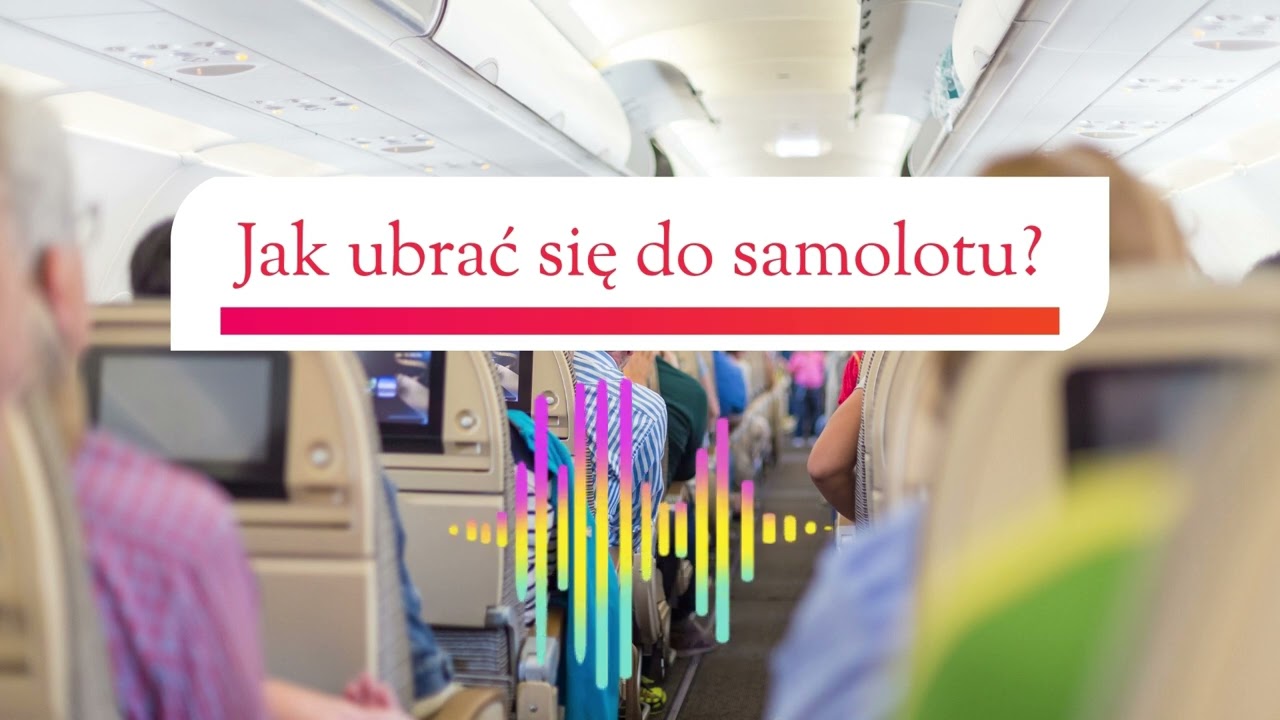 Jak ubrać się do samolotu? Przewodnik na każdą podróż.