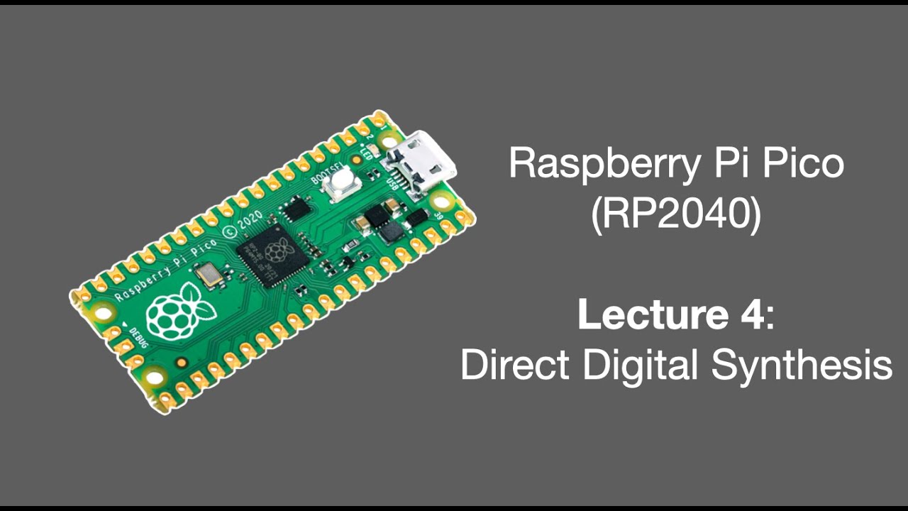 Raspberry Pi Pico Lecture 4 (2025): Direct Digital Synthesis