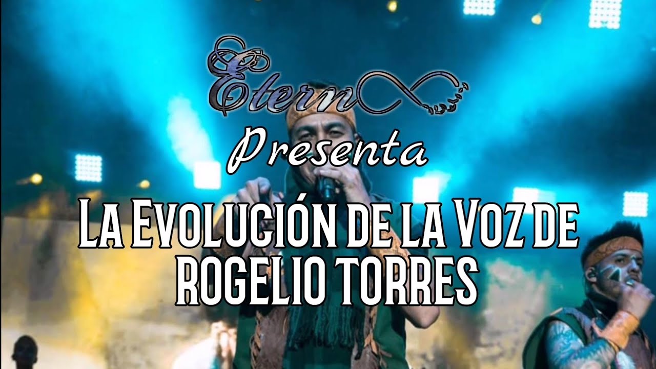 LA EVOLUCIÓN DE LA VOZ DE ROGELIO TORRES (Parte 1) | Etern∞