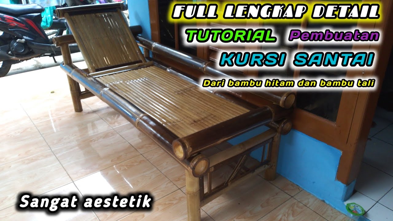 Cara membuat kursi santai dari bambu yang kuat dan kokoh lengkap dengan penjelasan nya