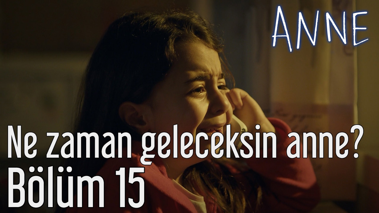 Anne 15. Bölüm - Ne Zaman Geleceksin Anne?