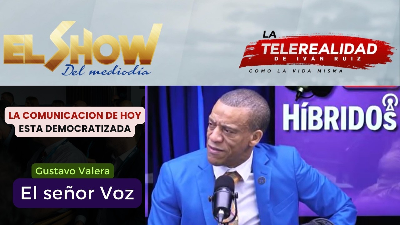 La comunicación está democratizada: Gustavo Valera “El Señor Voz”