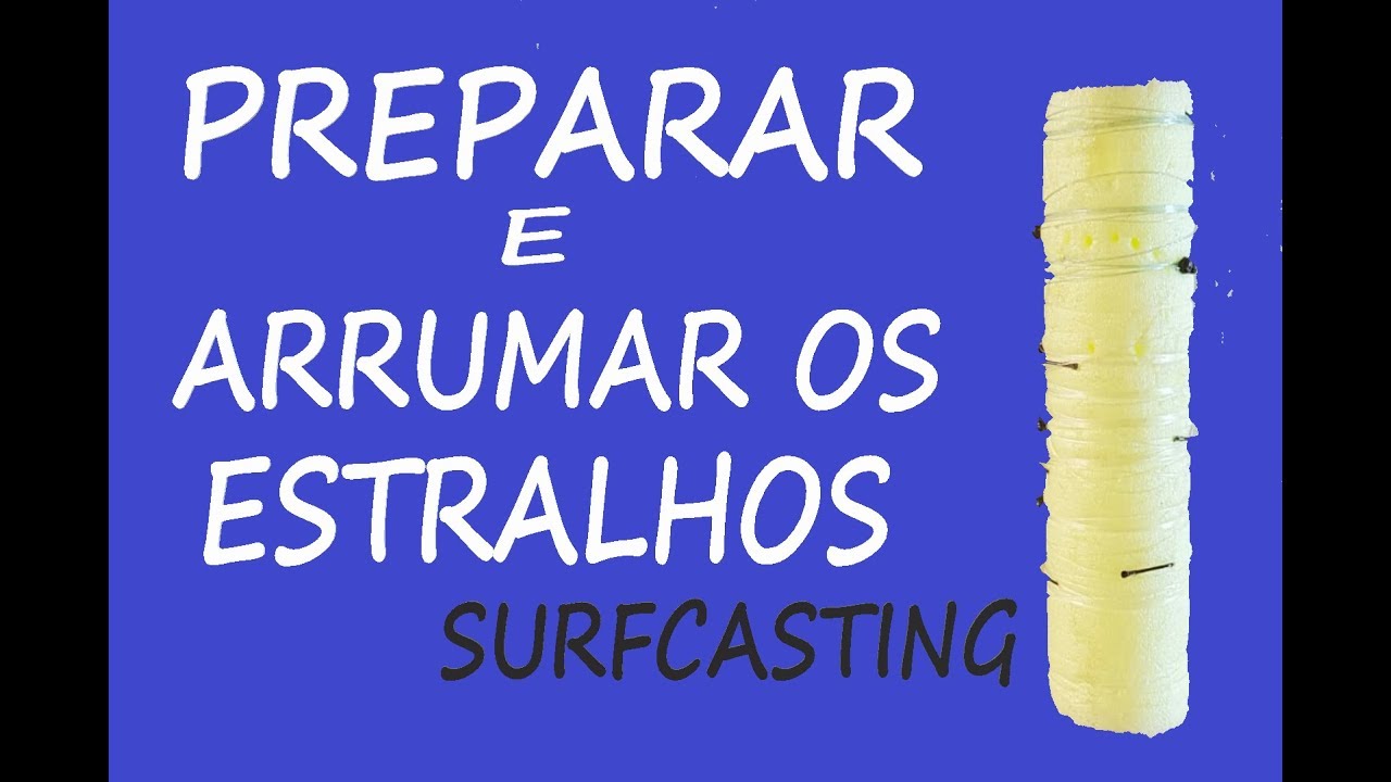 PREPARAR E GUARDAR OS ESTRALHOS- SURFCASTING- PESCA DE PRAIA