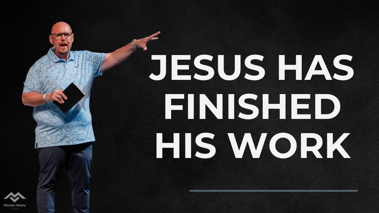 Hebrews: Jesus Has Finished His Work