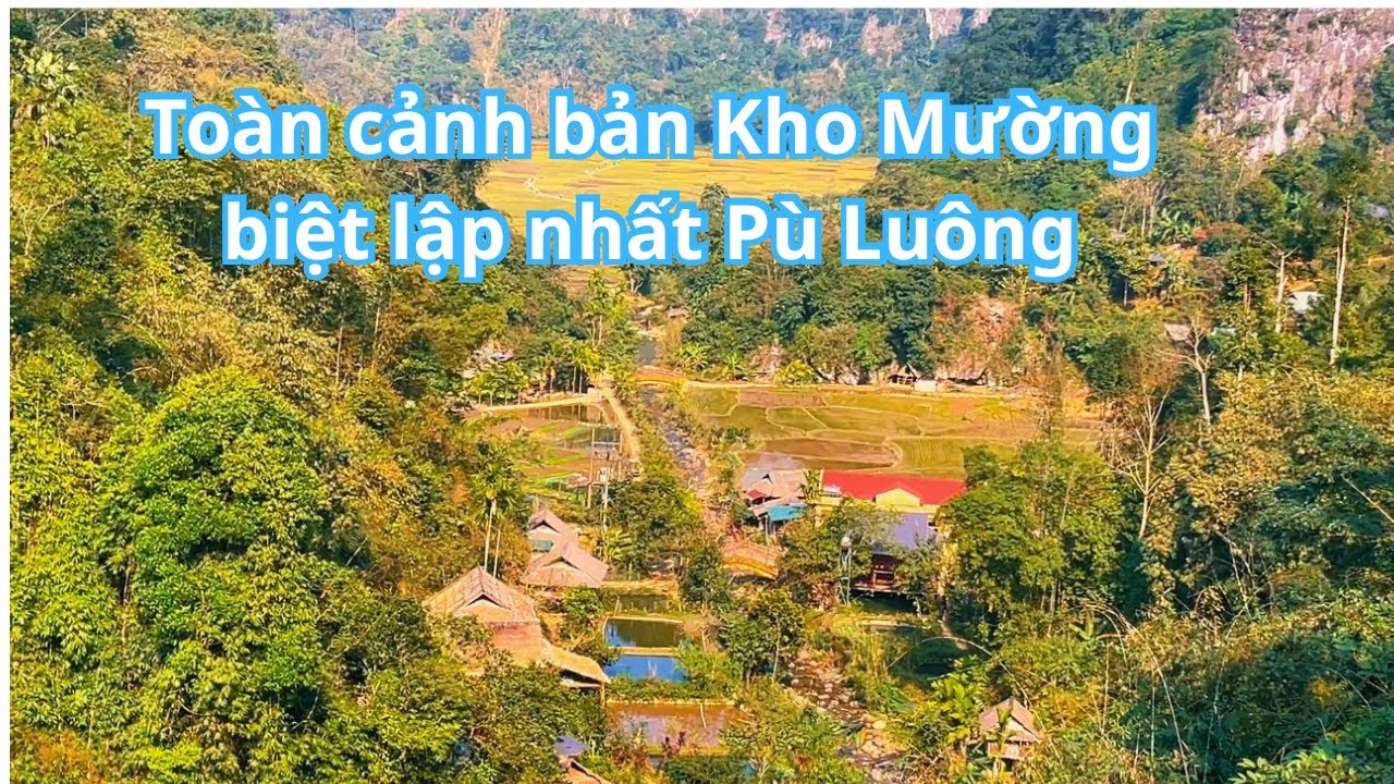 Toàn cảnh bản Kho Mường biệt lập nhất Pù Luông chưa có đường ô tô xuống bản 