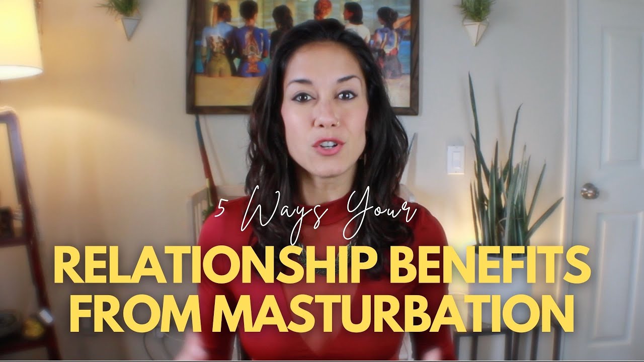 5 Ways Masturbation Can Benefit Your Relationship