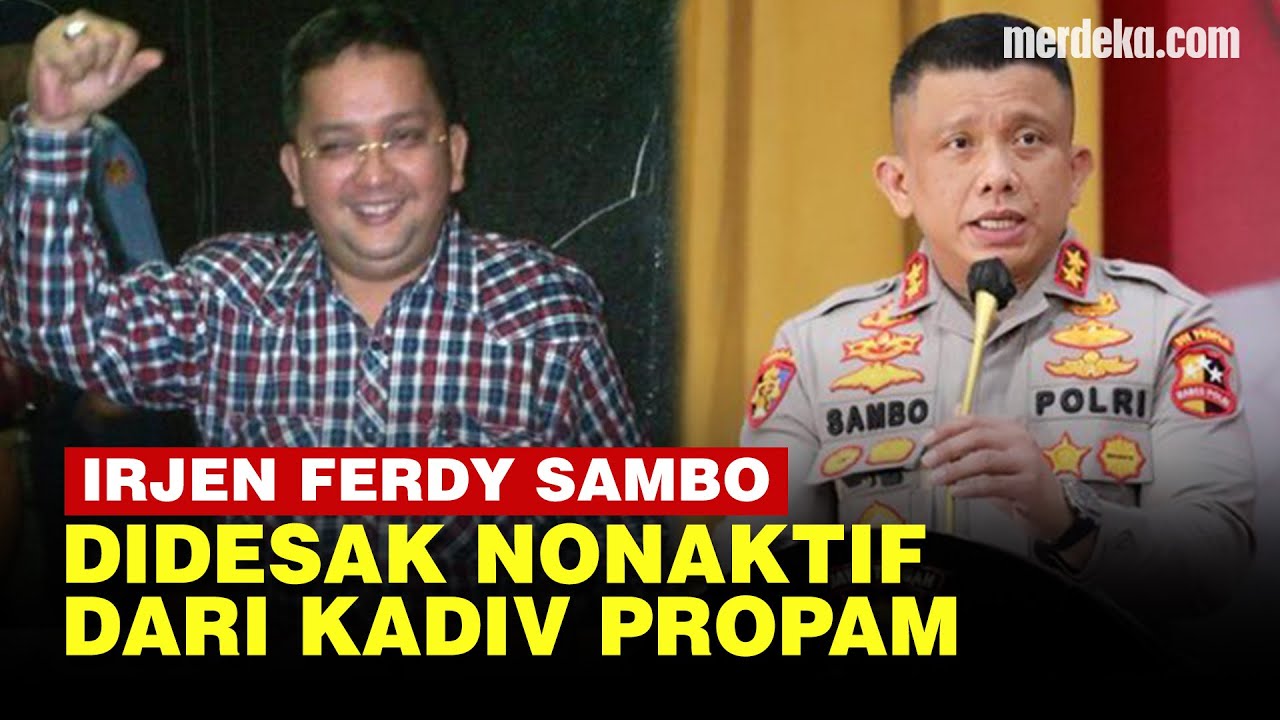 Desakan Irjen Ferdy Sambo Nonaktif dari Kadiv Propam, Muncul Diembuskan DPR