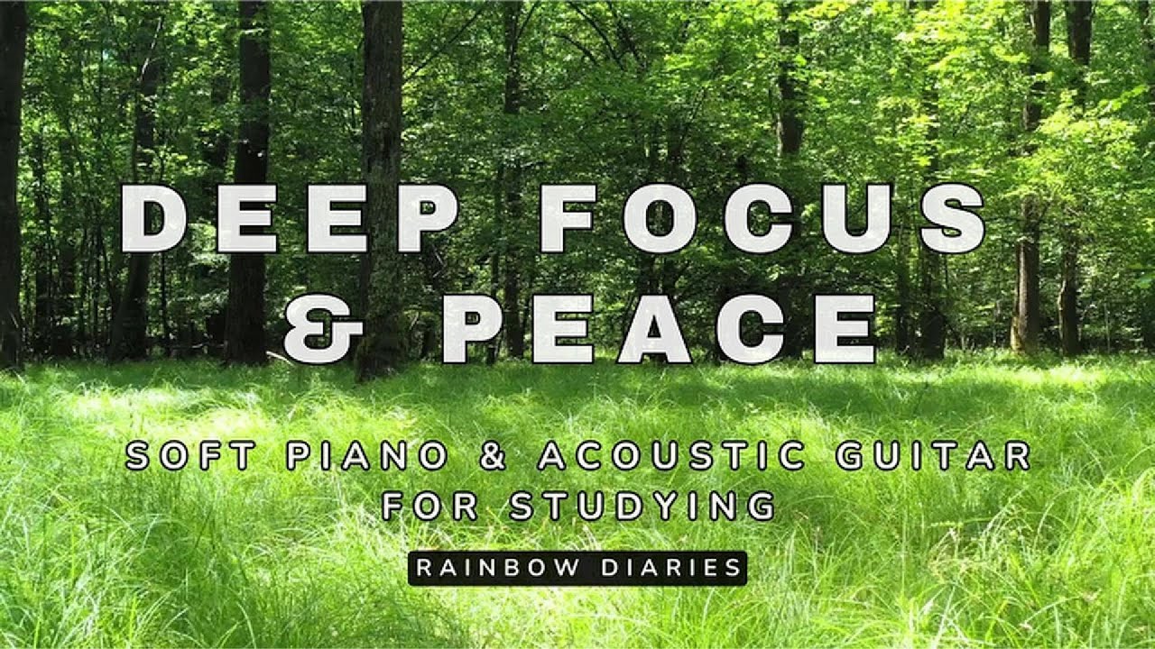 Deep Focus & Peace :Soft Piano & Acoustic Guitar for Studying