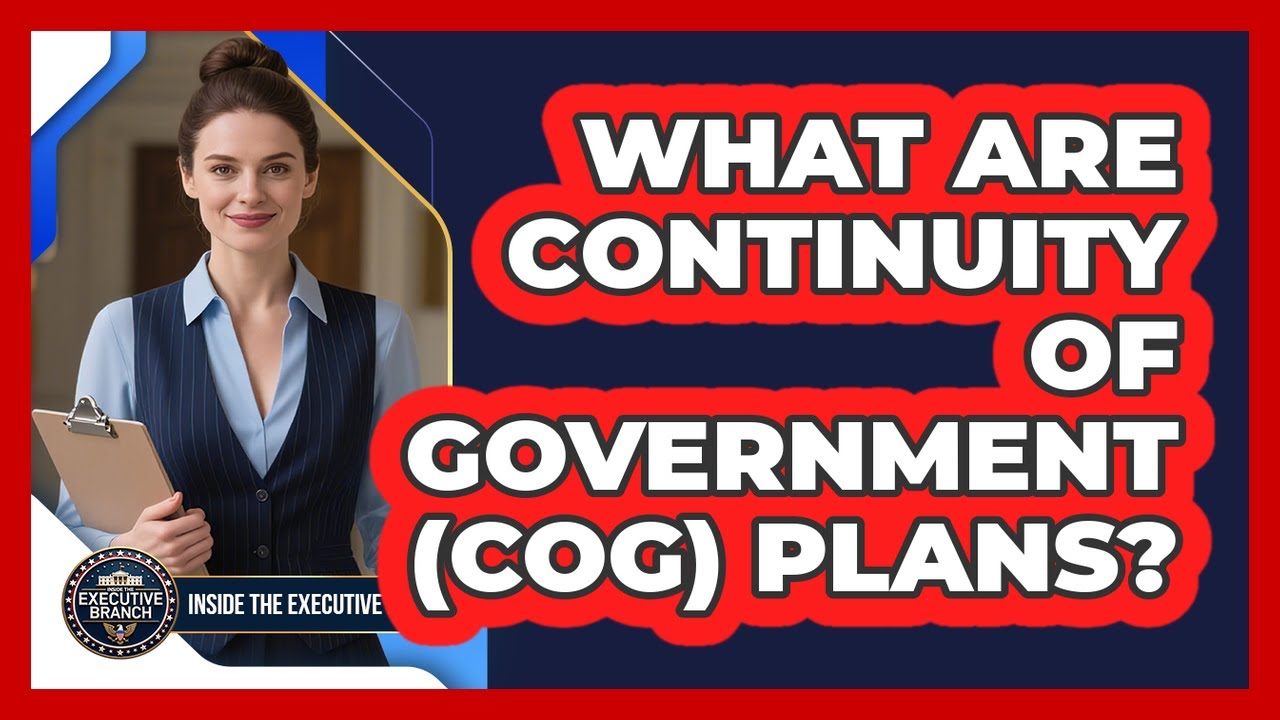What Are Continuity Of Government (COG) Plans? - Inside the Executive Branch