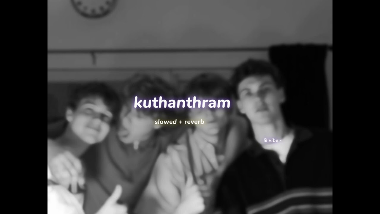 kuthanthram ( s l o w e d + r e v e r b ) | lilvibe