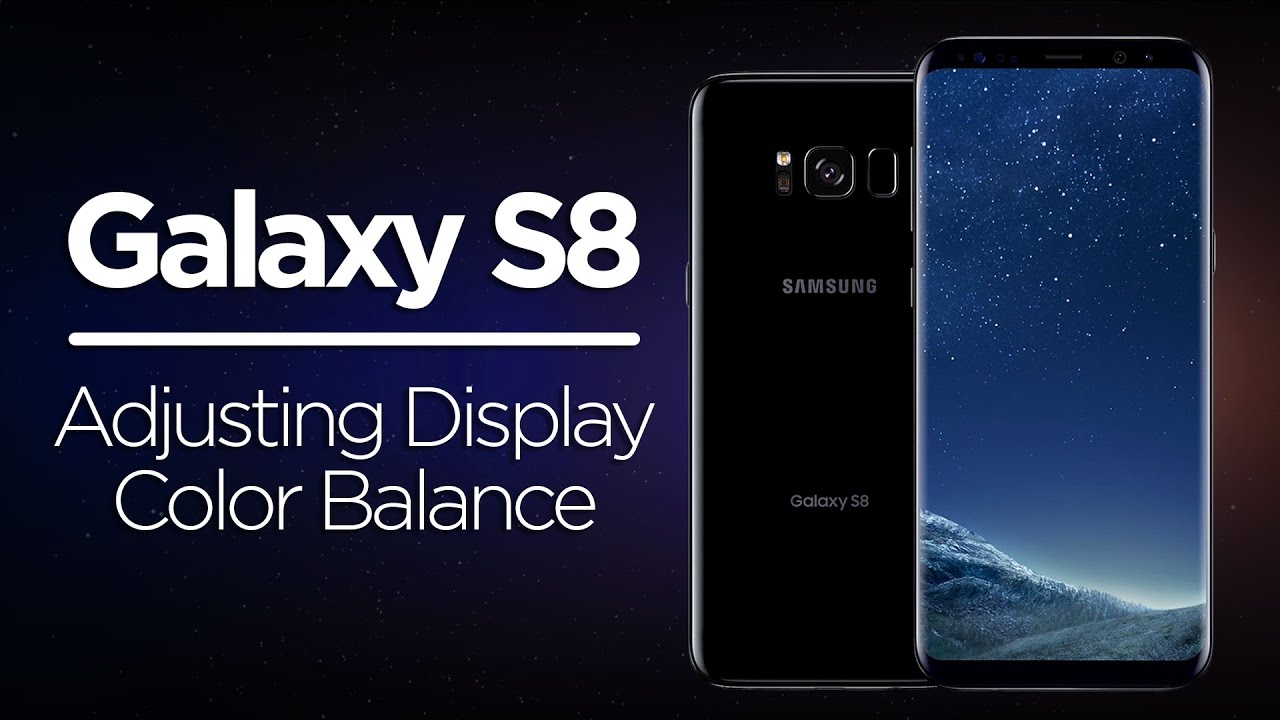 Galaxy S8 Tips - Adjusting the Screen Color Balance