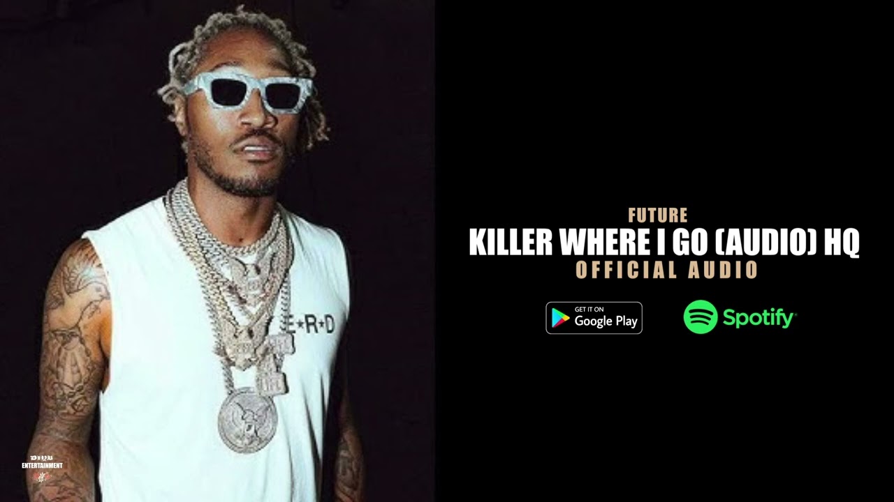 Future - Killer Where I Go (Unreleased) HQ