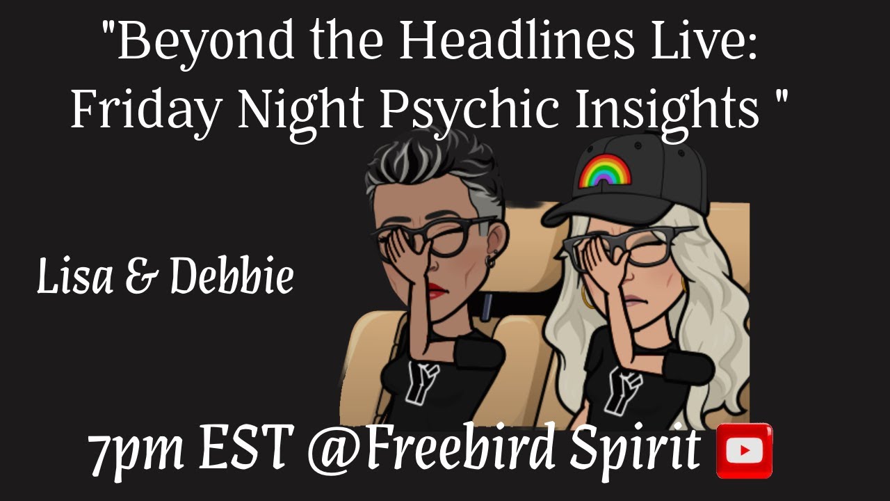 25th Amendment, DOJ, ICE and More Beyond the Healines Intuitive eadings with Lisa & Debbie
