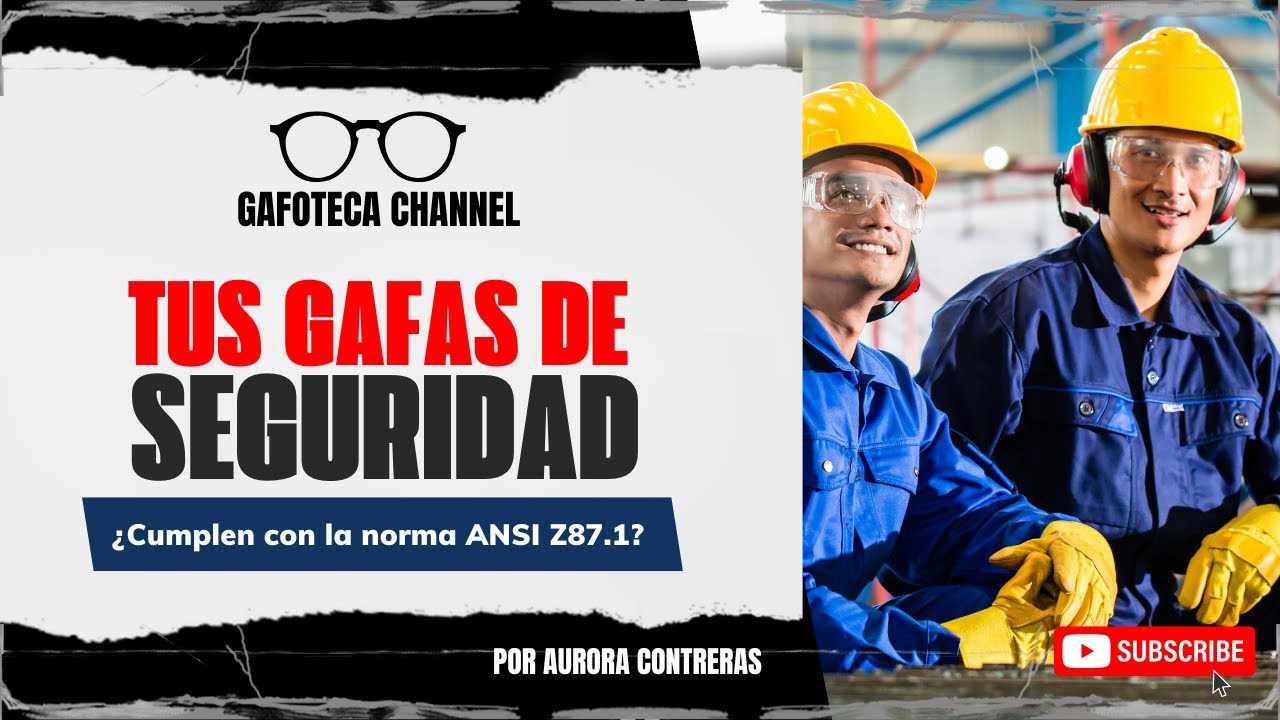 TUS GAFAS DE SEGURIDAD - Cumplen con la Norma ANSI Z87.1