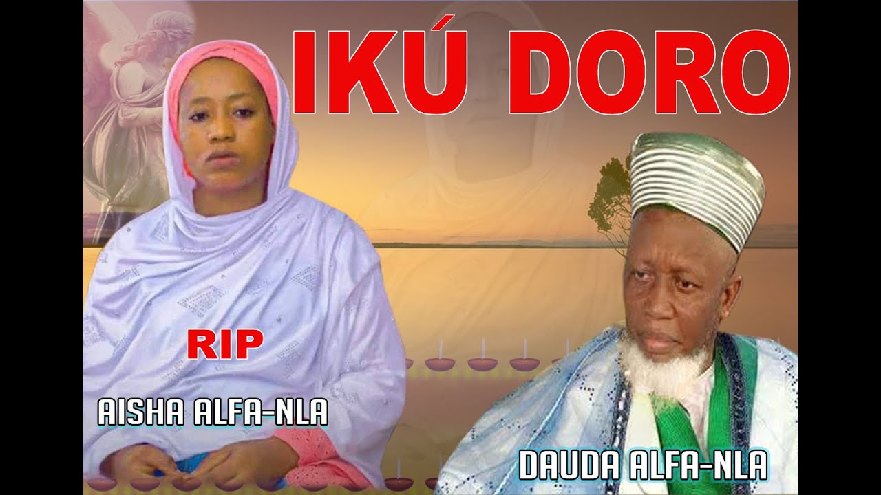 IKU DORO  . REMEMBERING  DEATH WITHOUT DYING . KASE IRAN TI IKU NIGBA TAWA LAIYE
