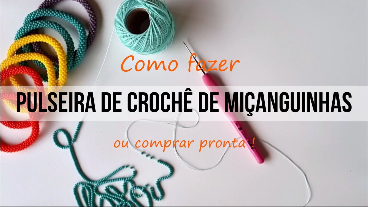 Pulseiras de Crochê de Miçanguinhas - Como fazer ou comprar pronta!