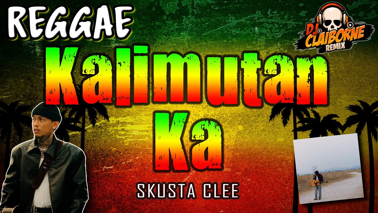 KALIMUTAN KA (Reggae Version) | Skusta Clee ✘ DJ Claiborne Remix