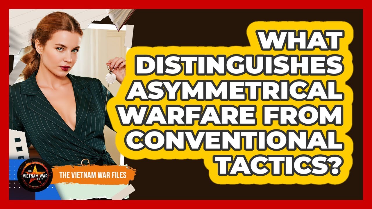 What Distinguishes Asymmetrical Warfare From Conventional Tactics?